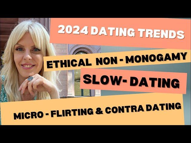 2024 Dating Trends Ethical NON - Monogamy, Slow Dating, Micro Flirting, Contra Dating!