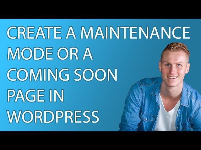 Create a Maintenance Mode Or A Coming Soon Page In Wordpress