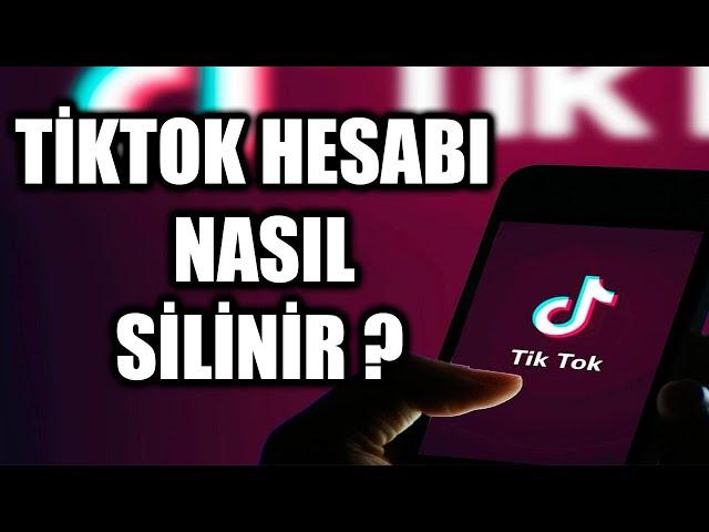 TİKTOK HESABI NASIL SİLİNİR ? (2022)