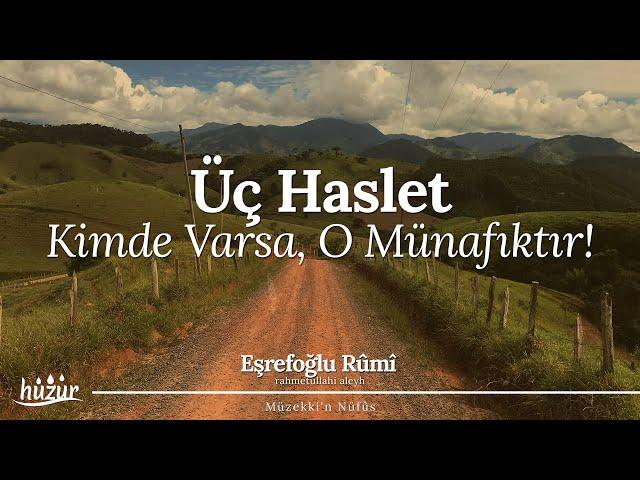 Üç haslet kimde varsa, o münafıktır! | Eşrefoğlu Rûmî