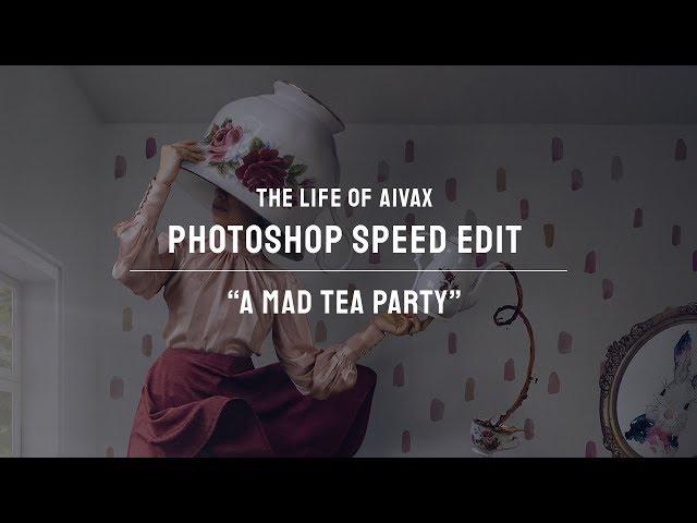 Photoshop Speed Edit - "A Mad Tea Party"