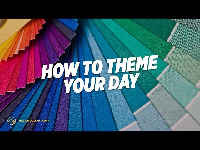 How to Theme Your Day