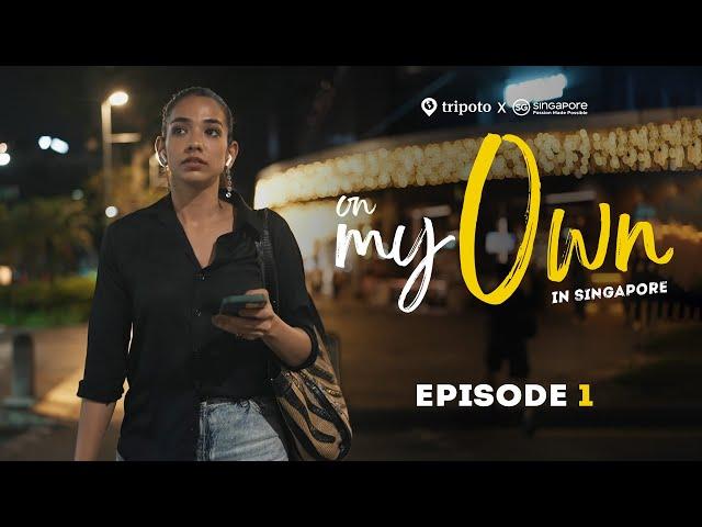 On My Own In Singapore | Travel Web Series | Ep 1 | An Unexpected Bachelorette | Tripoto