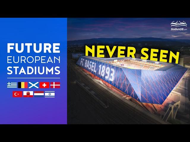  Future European Stadiums YOU’VE NEVER SEEN