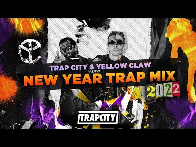 Trap City & Yellow Claw | New Year Trap Mix 2022  Songs That Make You Feel Powerful