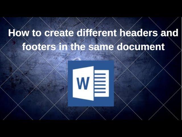 How to create different headers and footers in the same document