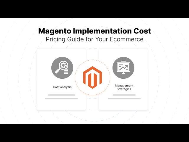 Magento Implementation Cost: Pricing Guide for Ecommerce