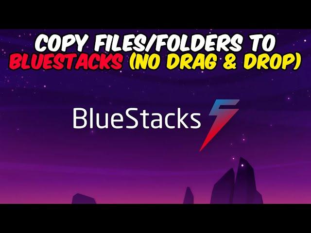 Copy FIles/Folders to Bluestacks (no drag & drop)