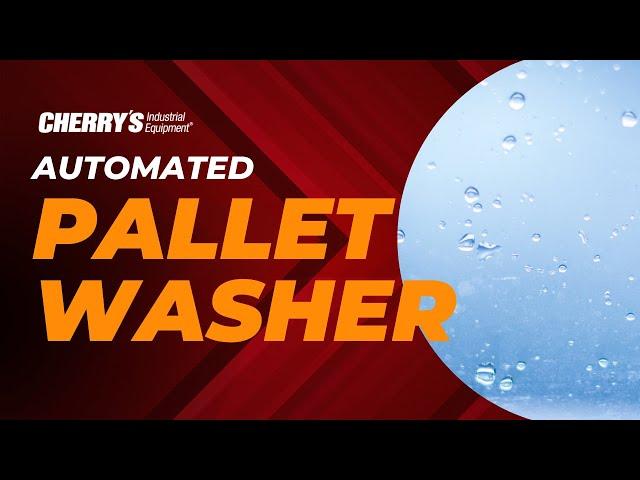 Cherry's Industrial Equipment  Presents the Automated Pallet Washer