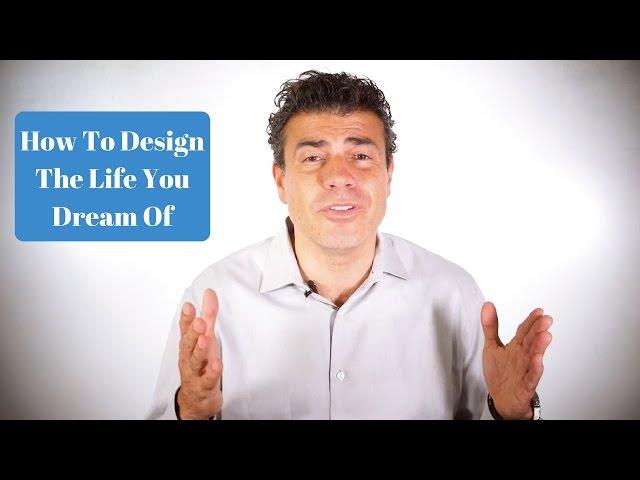 How To Design The Life Of Your Dreams  - Dr. Fab Mancini