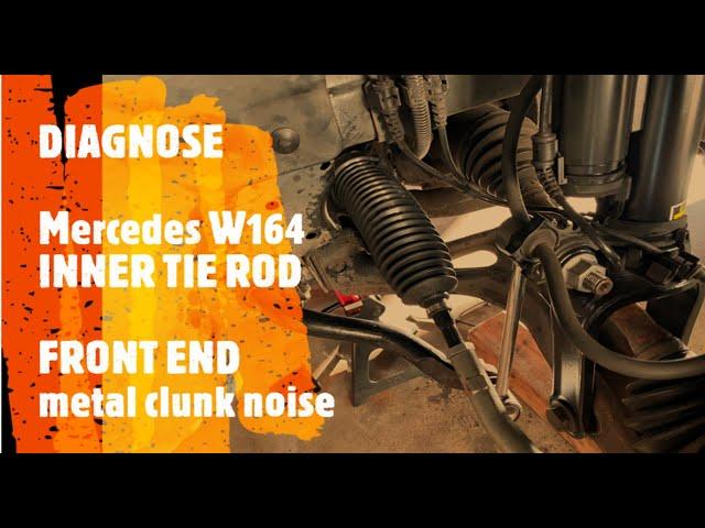 - DIAGNOSE- MERCEDES ML320 CDI DIESEL OM642 W164 *clunk* NOISE FRONT END INNER TIE ROD