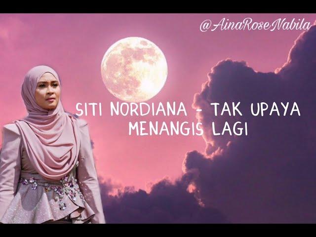 Siti Nordiana - Tak Upaya Menangis Lagi | Lirik