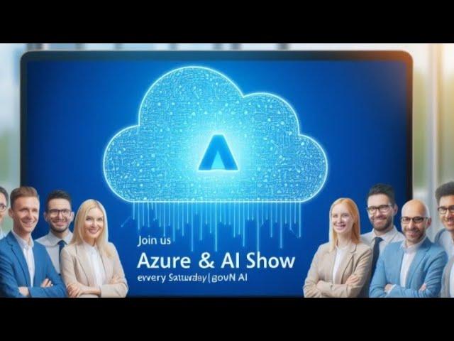 The Azure and AI Show