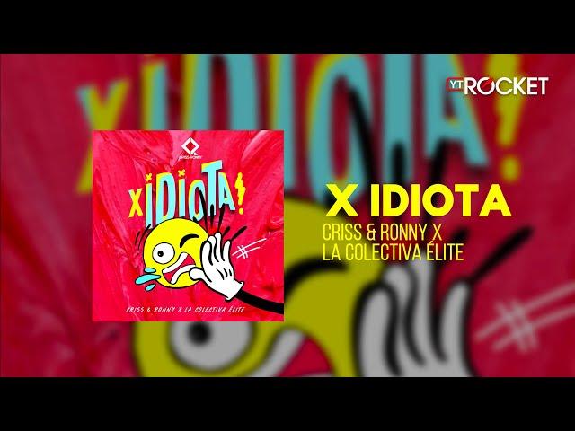 X Idiota! - Criss & Ronny x La Colectiva Élite | Audio Oficial