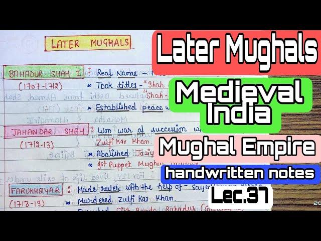 Later Mughals || Mughal Kingdom || Medieval India || handwritten notes || Lec. 37 || An Aspirant !