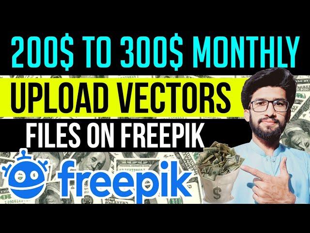 How to Upload Vectors Files On Freepik 2024 | Earn Money with freepik | make money online