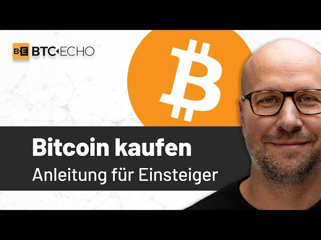 Bitcoin kaufen - die umfassende Anleitung für Einsteiger