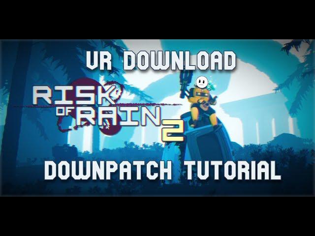 How to Get RoR2 VR and Downpatch to play l Risk of Rain 2 Tutorial