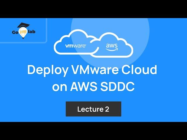 Lecture 2. How To Deploy VMware Cloud on AWS SDDC: Step by Step Tutorial