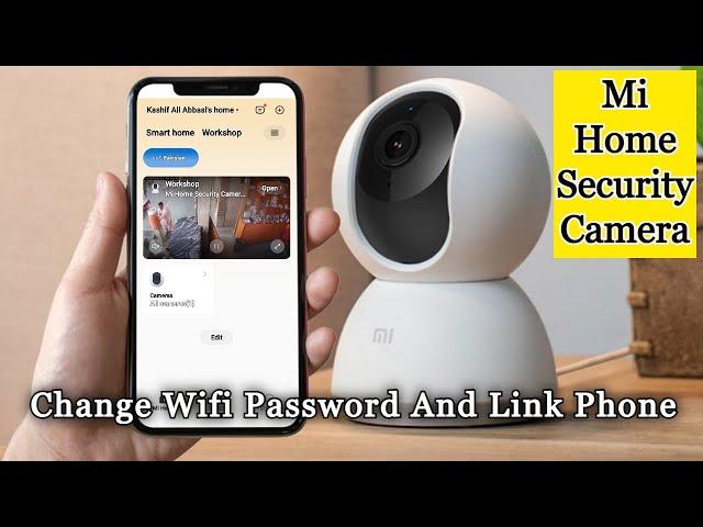 How to Connect Xiaomi Mi Home Security Camera 360 1080p with Mi Home Application || Mi Change Wifi