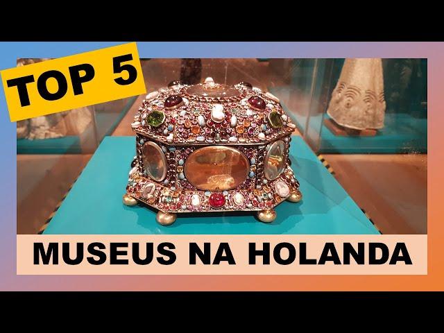 5 MUSEUS INCRÍVEIS PARA VISITAR NA HOLANDA