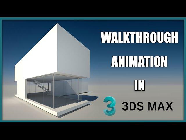 Tutorial | Making Walk Through Animation in 3Ds Max | For Beginners.