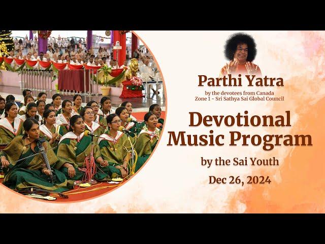 Devotional Music Program by the Sai Youth from Canada, Zone 1 - SSSGC | Dec 26, 2024 | Evening