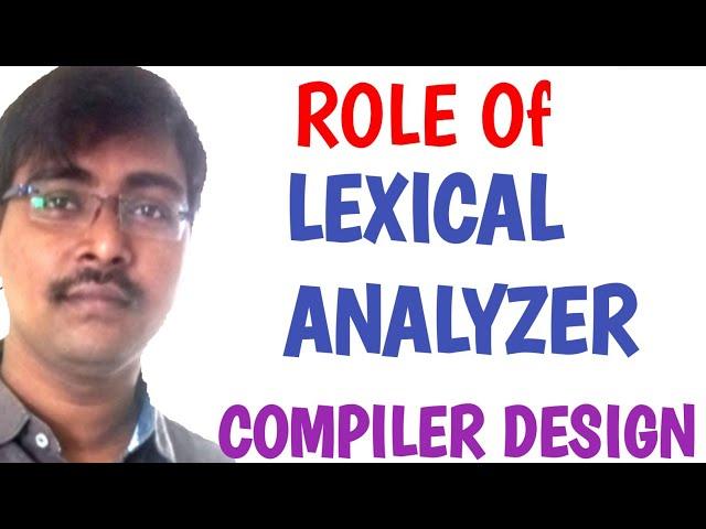 5. ROLE OF LEXICAL ANALYZER || FUNCTIOS || SEPERATION || TOKENS VS LEXEMES || LEXICAL ERRORS