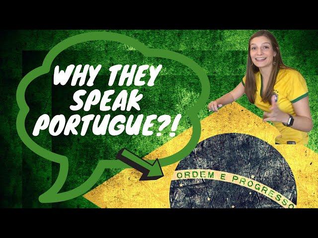 WHY DO BRAZILIANS SPEAK PORTUGUESE?! (AND NOT SPANISH, AND NOT BRAZILIAN)