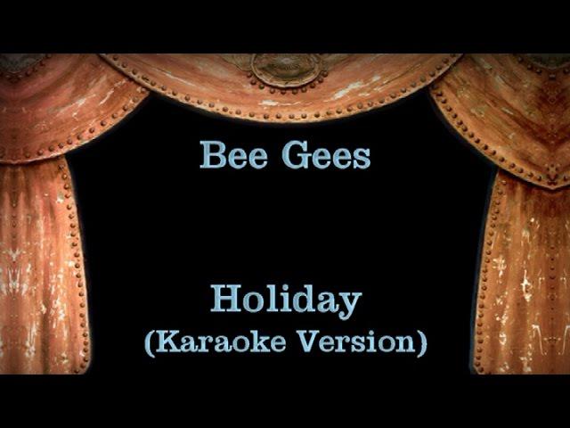 Bee Gees - Holiday - Lyrics (Karaoke Version)