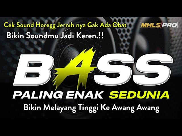 DJ FULL BASS TERBARU 2024 PALING ENAK SEDUNIA | DJ CEK SOUND HOREG JERNIH BIKIN MELAYANG (MHLS PRO)