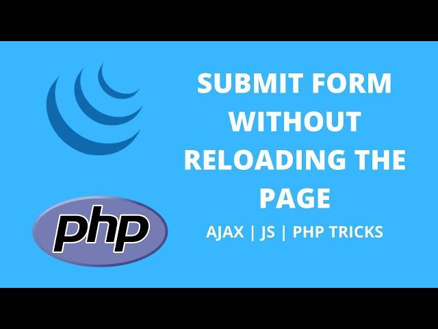 SUBMIT HTML FORM WITHOUT RELOADING THE PAGE | AJAX | JQUERY | JS | PHP