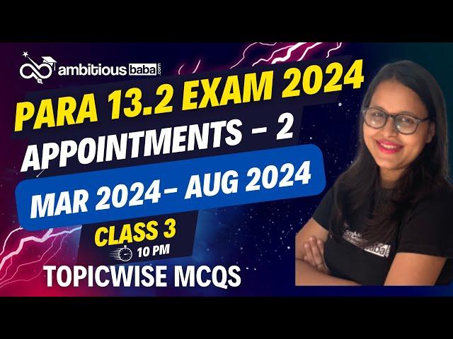 Para 13.2 Exam 2024 | Topicwise Current Affairs in MCQs : APPOINTMENTS- 2(Mar - Aug) | Ambitiousbaba