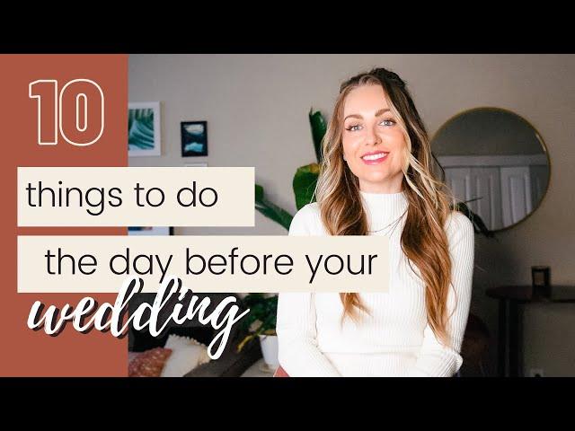 10 Things To Do The Day Before Your Wedding
