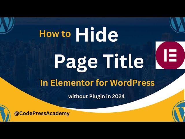 How to hide Page Title in elementor for wordpress without plugin