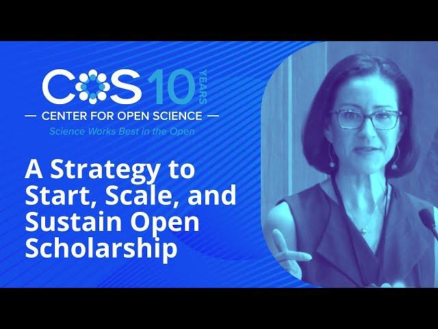 A Strategy to Start, Scale, and Sustain Open Scholarship