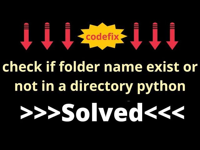 check if folder name exist or not in a directory python