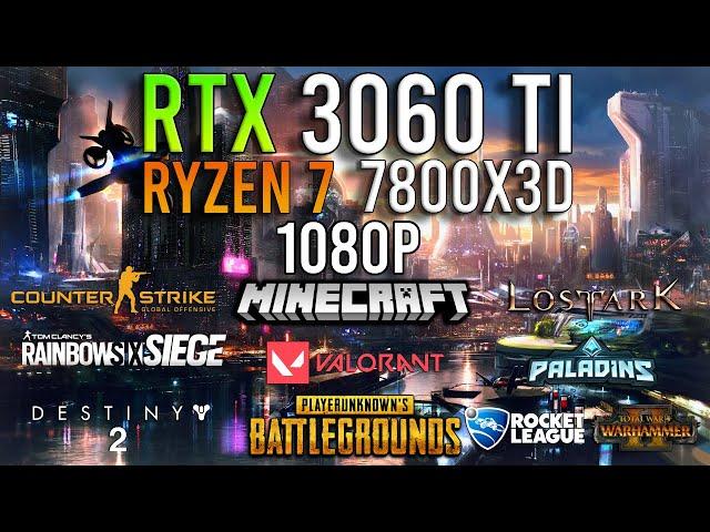 RTX 3060 Ti + RYZEN  7 7800X3D - Test In 10 Games at 1080p