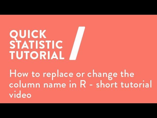 How to replace or change the column name in R - short tutorial video