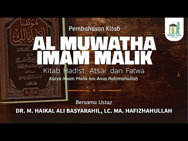 [Kajian Kitab] Al Muwaththa' Imam Malik - Ustaz Dr. Muhammad Haikal Ali Basyarahil, M.A.