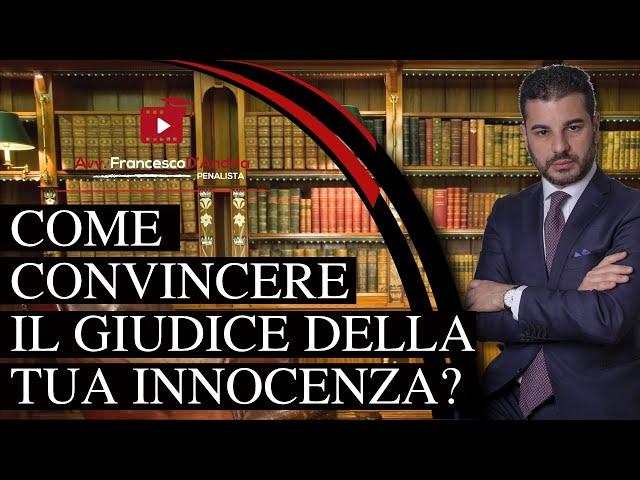 Come convincere il Giudice della tua innocenza?