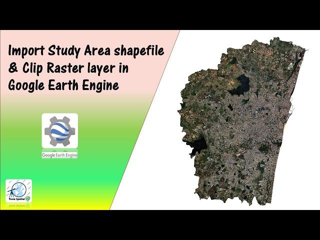 Import Study Area shapefile & Clip Raster layer in Google Earth Engine