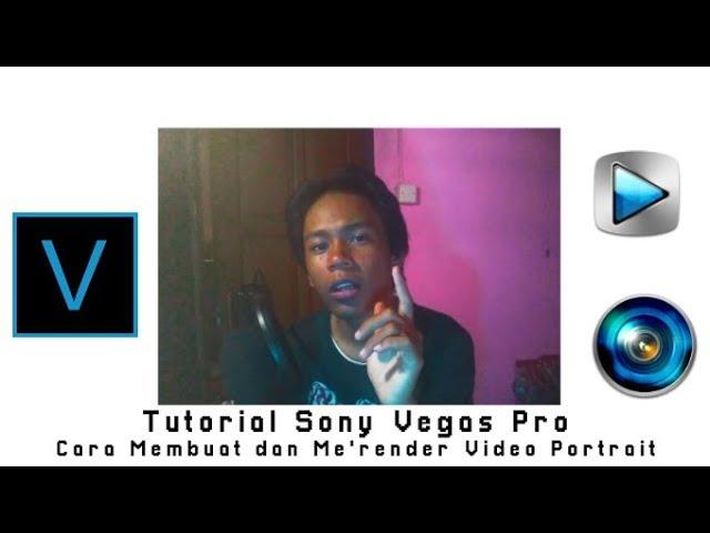 Cara Render Video Portrait Di Sony Vegas Pro || Tutorial