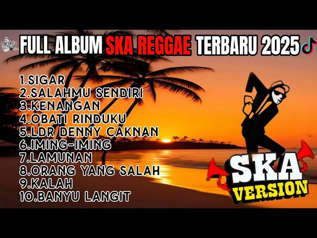 SIGAR || SALAHMU SENDIRI || FULL ALBUM SKA REGGAE SANTAI TERBAIK VIRAL TIKTOK TERBARU 2025 !