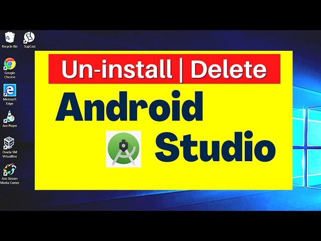 How to un-install Android Studio on Windows 10 | Step by Step