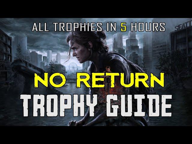 THE LAST OF US PART 2 - No Return DLC Trophy Guide - ALL Trophies in 5 Hours