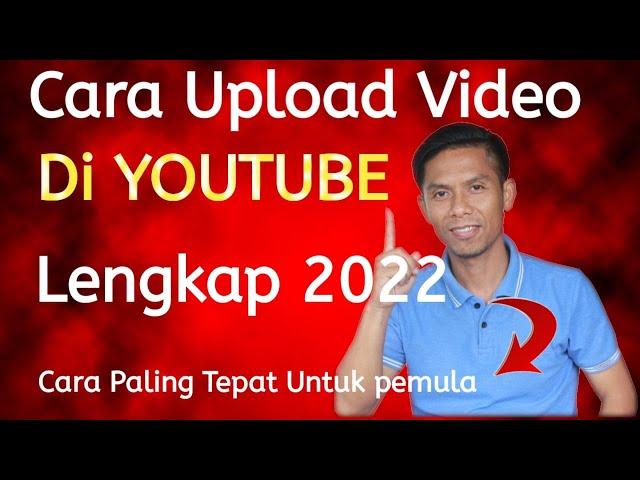 CARA UPLOAD VIDEO KE YOUTUBE UNTUK PEMULA LENGKAP 2022