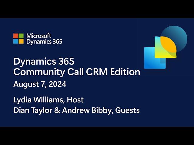 Dynamics 365 Community Call CRM Edition   August 7, 2024