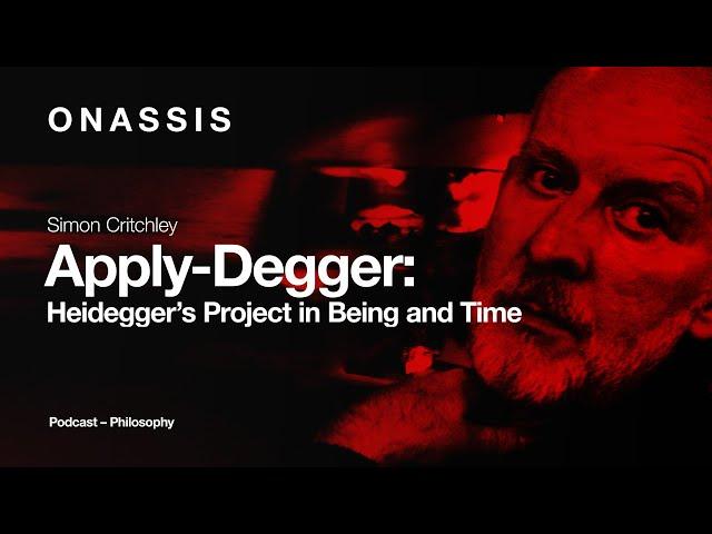 Apply-Degger: A Podcast with Simon Critchley | Episode 1: Heidegger's Project in Being and Time