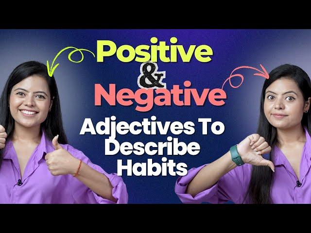 How To Describe Habits In English? Learn Positive And Negative Adjectives For Daily English Speaking